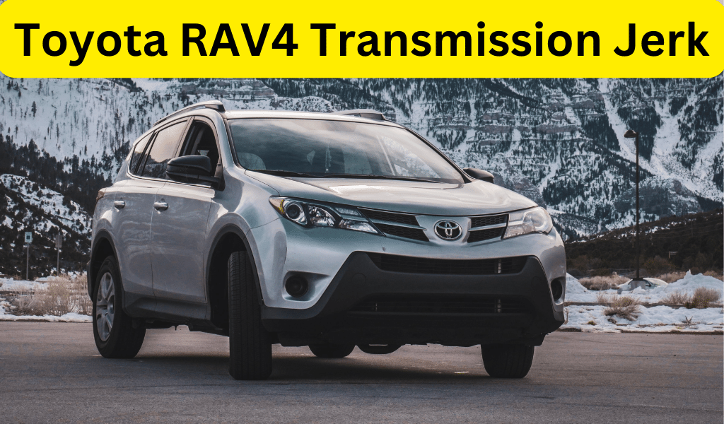 Toyota RAV4 Transmission Jerk